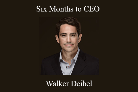 Walker Deibel – Six Months to CEO