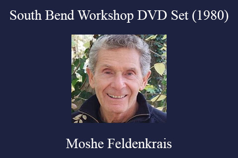 Moshe Feldenkrais – South Bend Workshop DVD Set (1980)