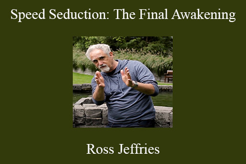 Ross Jeffries – Speed Seduction: The Final Awakening