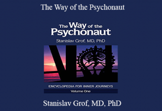 Stanislav Grof, MD, PhD – The Way of the Psychonaut