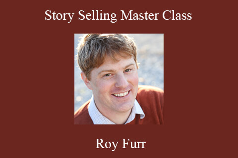 Roy Furr – Story Selling Master Class