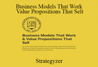 Strategyzer – Business Models That Work & Value Propositions That Selt