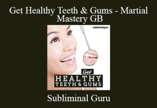 Subliminal Guru – Get Healthy Teeth & Gums – Martial Mastery GB