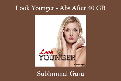 Subliminal Guru – Look Younger – Abs After 40 GB