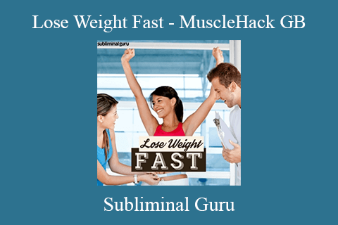 Subliminal Guru – Lose Weight Fast – MuscleHack GB