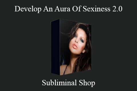 Subliminal Shop – Develop An Aura Of Sexiness 2.0