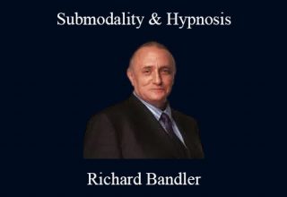 Richard Bandler – Submodality & Hypnosis