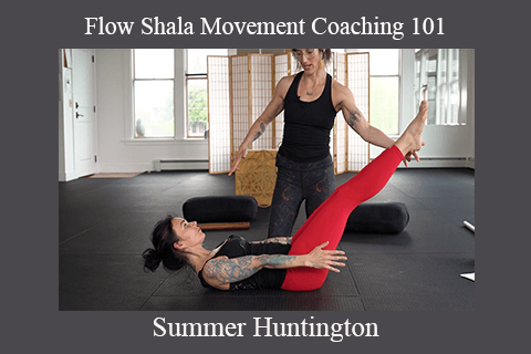 Flow Shala Movement Coaching 101 – Summer Huntington