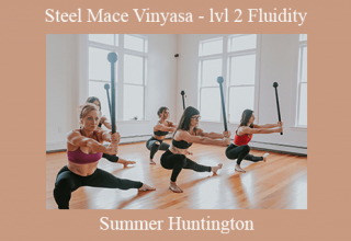 Summer Huntington – Steel Mace Vinyasa – lvl 2 Fluidity