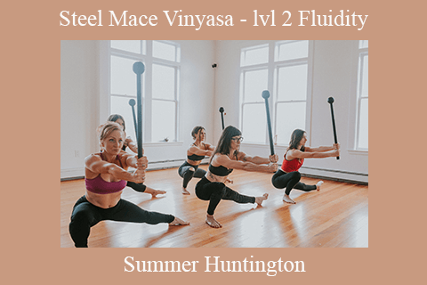 Summer Huntington – Steel Mace Vinyasa – lvl 2 Fluidity