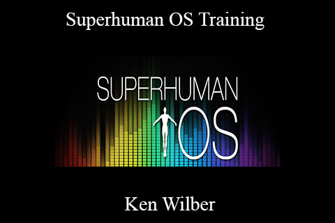 Ken Wilber – Superhuman OS Training