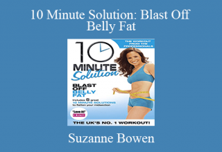 Suzanne Bowen – 10 Minute Solution: Blast Off Belly Fat