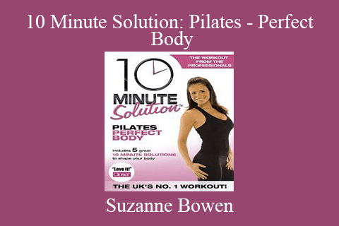 Suzanne Bowen – 10 Minute Solution: Pilates – Perfect Body