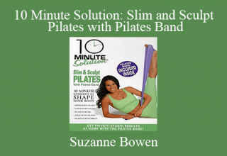 Suzanne Bowen – 10 Minute Solution: Slim and Sculpt Pilates with Pilates Band