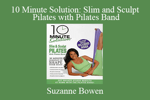 Suzanne Bowen – 10 Minute Solution: Slim and Sculpt Pilates with Pilates Band