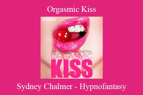 Sydney Chalmer – Hypnofantasy – Orgasmic Kiss