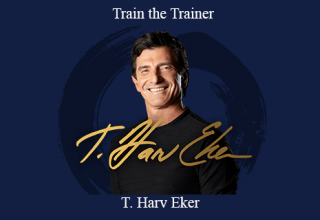 T. Harv Eker – Train the Trainer