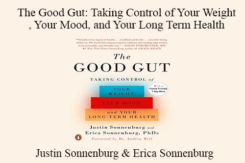 Justin Sonnenburg & Erica Sonnenburg – The Good Gut: Taking Control of Your Weight