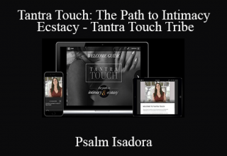 Tantra Touch Tribe – Psalm Isadora – Tantra Touch: The Path to Intimacy and Ecstacy