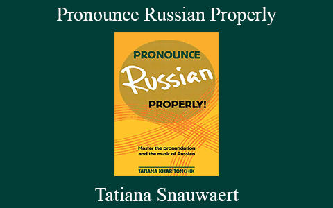 Tatiana Snauwaert – Pronounce Russian Properly