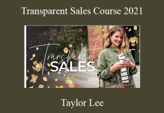 Taylor Lee – Transparent Sales Course 2021