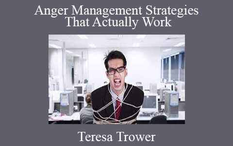 Teresa Trower – Anger Management Strategies That Actually Work