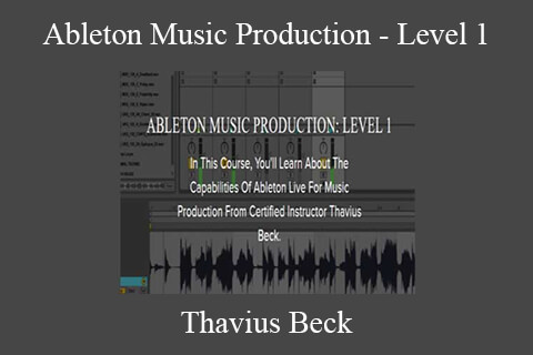 Thavius Beck – Ableton Music Production – Level 1