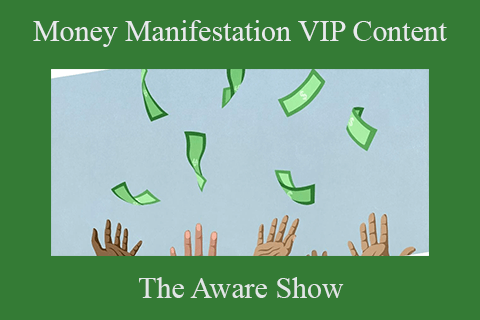 The Aware Show – Money Manifestation VIP Content