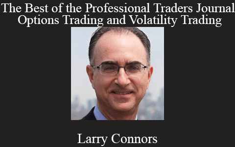 Larry Connors – The Best of the Professional Traders Journal. Options Trading and Volatility Trading