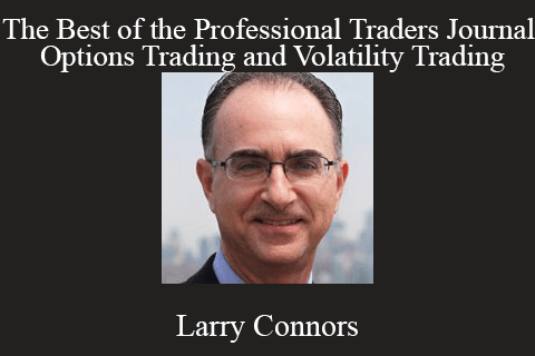 Larry Connors – The Best of the Professional Traders Journal. Options Trading and Volatility Trading