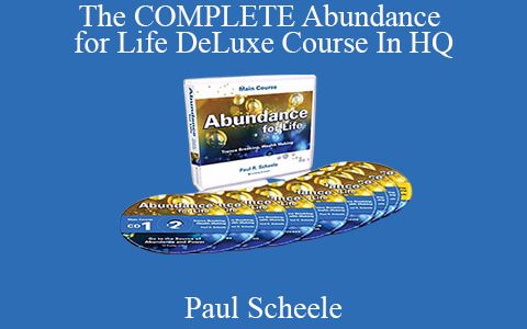 Paul Scheele – The COMPLETE Abundance for Life DeLuxe Course In HQ