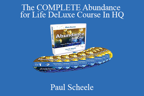 Paul Scheele – The COMPLETE Abundance for Life DeLuxe Course In HQ