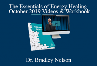 Dr. Bradley Nelson – The Essentials of Energy Healing – October 2019 Videos & Workbook