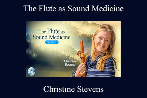 Christine Stevens – The Flute as Sound Medicine