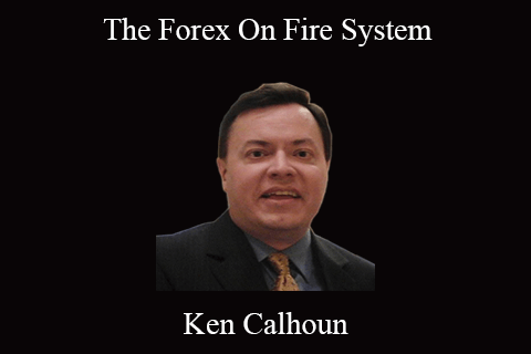 Ken Calhoun – The Forex On Fire System