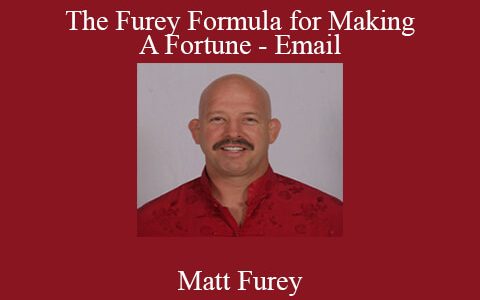 Matt Furey – The Furey Formula for Making A Fortune – Email