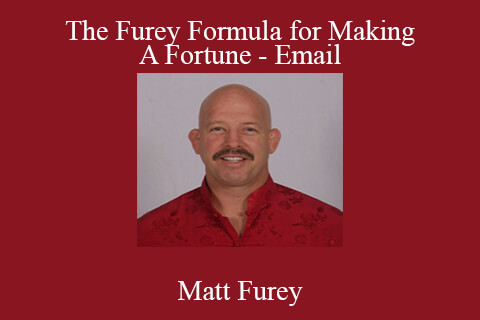 Matt Furey – The Furey Formula for Making A Fortune – Email