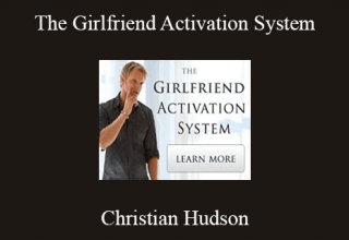 Christian Hudson – The Girlfriend Activation System