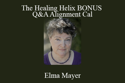 Elma Mayer – The Healing Helix BONUS Q&A Alignment Cal