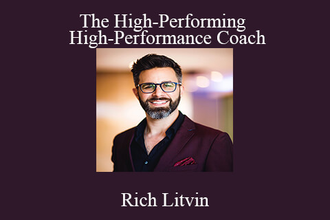 Rich Litvin – The High-Performing | High-Performance Coach