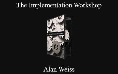 Alan Weiss – The Implementation Workshop