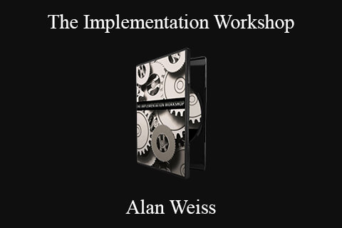 Alan Weiss – The Implementation Workshop