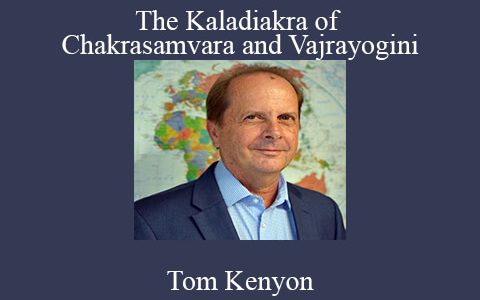 Tom Kenyon – The Kaladiakra of Chakrasamvara and Vajrayogini