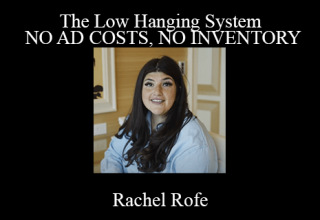 Rachel Rofe – The Low Hanging System – NO AD COSTS, NO INVENTORY