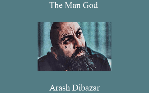 Arash Dibazar – The Man God