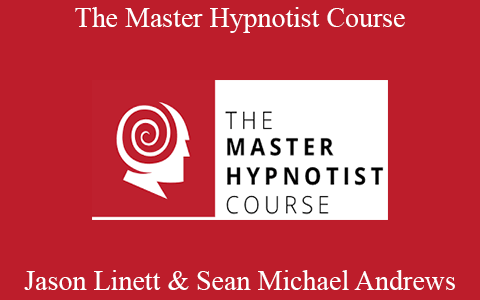 Jason Linett & Sean Michael Andrews – The Master Hypnotist Course