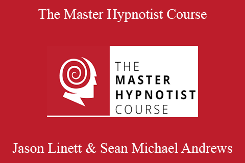 Jason Linett & Sean Michael Andrews – The Master Hypnotist Course