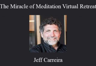 Jeff Carreira – The Miracle of Meditation Virtual Retreat