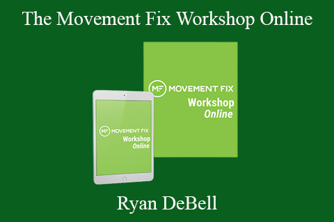 Ryan DeBell – The Movement Fix Workshop Online