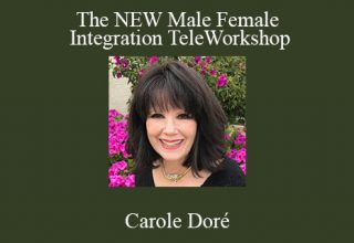 Carole Doré – The NEW Male Female Integration TeleWorkshop